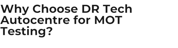 Why Choose DR Tech Autocentre for MOT Testing?