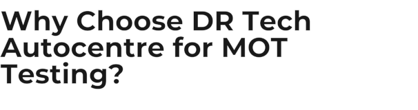 Why Choose DR Tech Autocentre for MOT Testing?