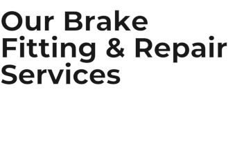 Our Brake Fitting & Repair Services