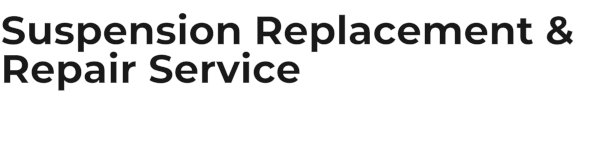 Suspension Replacement & Repair Service