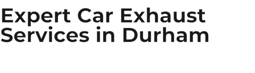 Expert Car Exhaust Services in Durham