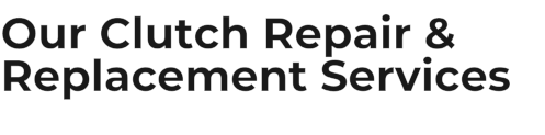 Our Clutch Repair & Replacement Services