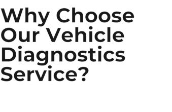 Why Choose Our Vehicle Diagnostics Service?