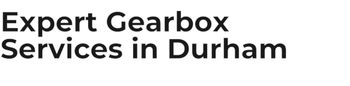 Expert Gearbox Services in Durham